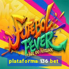 plataforma 136 bet